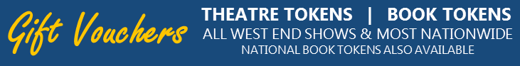THEATRE TOKENS & BOOK TOKENS ARE NATIONAL GIFT VOUCHERS FOR THE UK